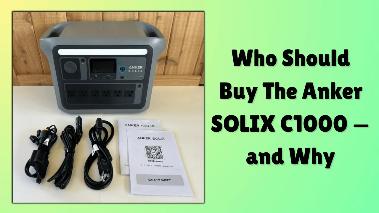 Who Should Buy the Anker SOLIX C1000 — and Why